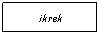 Text Box: ikrek
