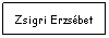 Text Box: Zsigri Erzsbet
