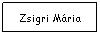 Text Box: Zsigri Mria
